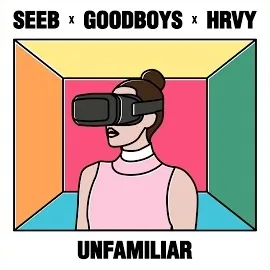 Seeb — Unfamiliar Ft Goodboys & Hrvy — обложка